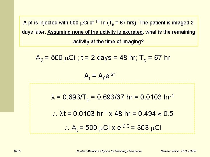 A pt is injected with 500 Ci of 111 In (Tp = 67 hrs).