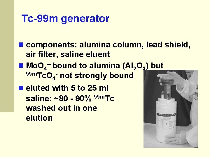Tc-99 m generator components: alumina column, lead shield, air filter, saline eluent Mo. O