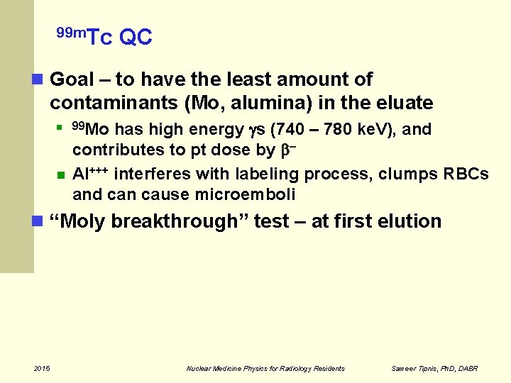 99 m. Tc QC Goal – to have the least amount of contaminants (Mo,