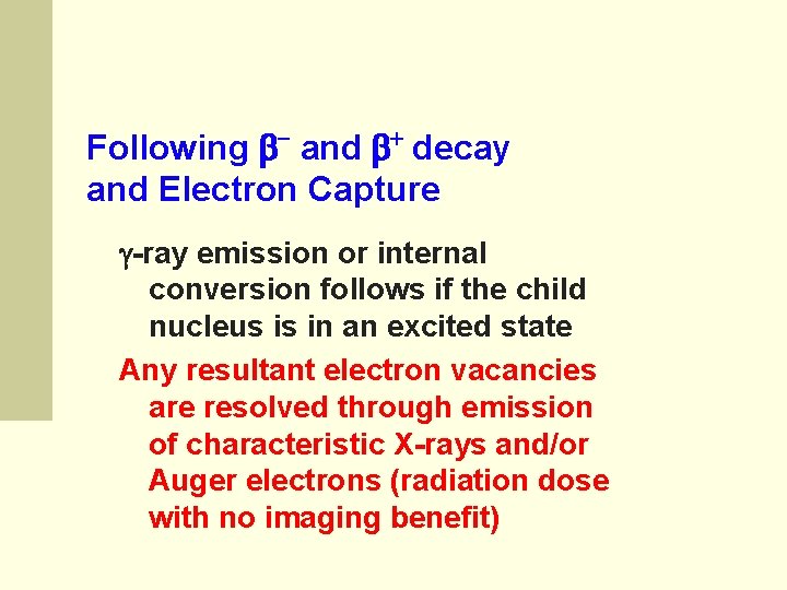 Following and decay and Electron Capture -ray emission or internal conversion follows if the