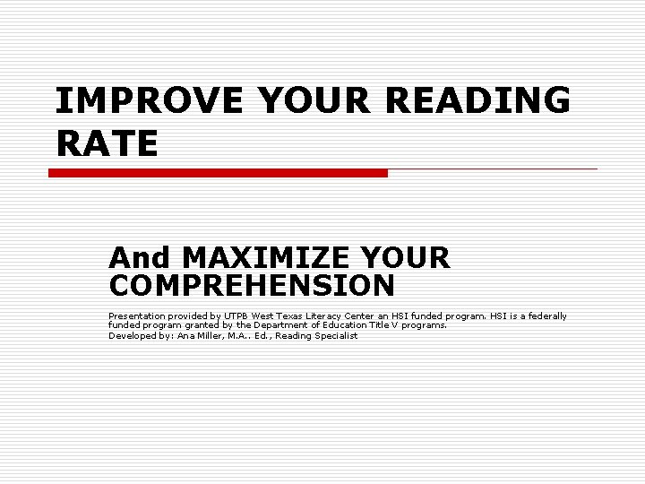 IMPROVE YOUR READING RATE And MAXIMIZE YOUR COMPREHENSION Presentation provided by UTPB West Texas