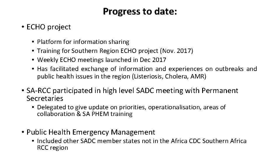 Progress to date: • ECHO project • • Platform for information sharing Training for