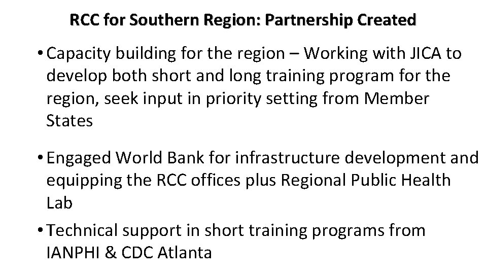 RCC for Southern Region: Partnership Created • Capacity building for the region – Working