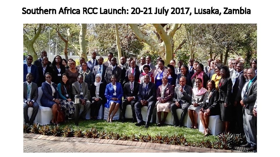 Southern Africa RCC Launch: 20 -21 July 2017, Lusaka, Zambia 