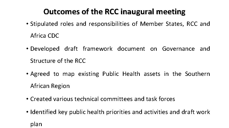Outcomes of the RCC inaugural meeting • Stipulated roles and responsibilities of Member States,