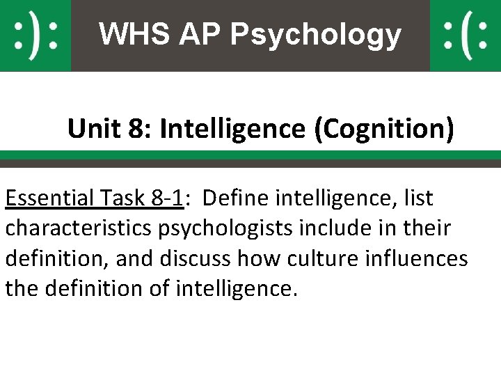 WHS AP Psychology Unit 8: Intelligence (Cognition) Essential Task 8 -1: Define intelligence, list