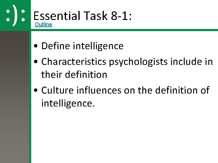 Essential Task 8 -1: Outline • Define intelligence • Characteristics psychologists include in their