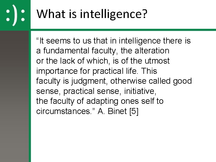 What is intelligence? “It seems to us that in intelligence there is a fundamental