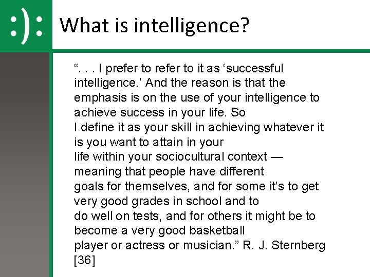 What is intelligence? “. . . I prefer to it as ‘successful intelligence. ’