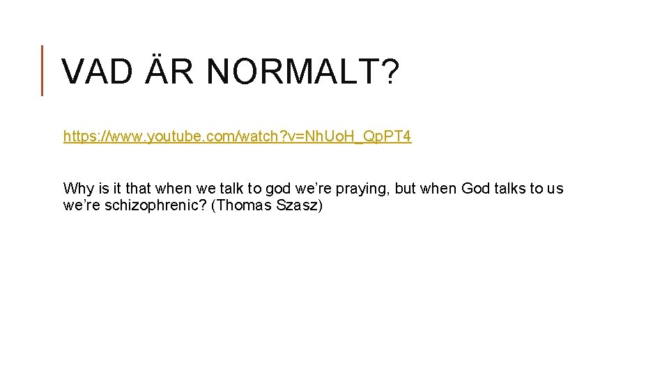 VAD ÄR NORMALT? https: //www. youtube. com/watch? v=Nh. Uo. H_Qp. PT 4 Why is