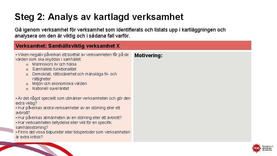 Steg 2: Analys av kartlagd verksamhet Gå igenom verksamhet för verksamhet som identifierats och