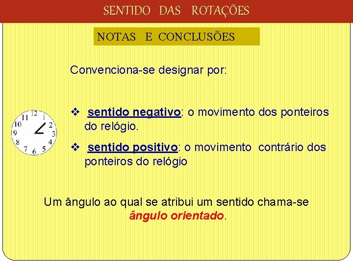 SENTIDO DAS ROTAÇÕES NOTAS E CONCLUSÕES Convenciona-se designar por: v sentido negativo: o movimento