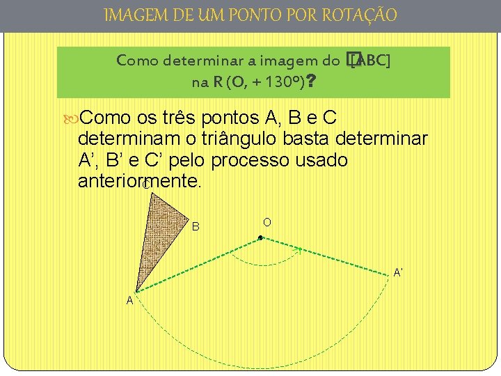 IMAGEM DE UM PONTO POR ROTAÇÃO Como determinar a imagem do � [ABC] na
