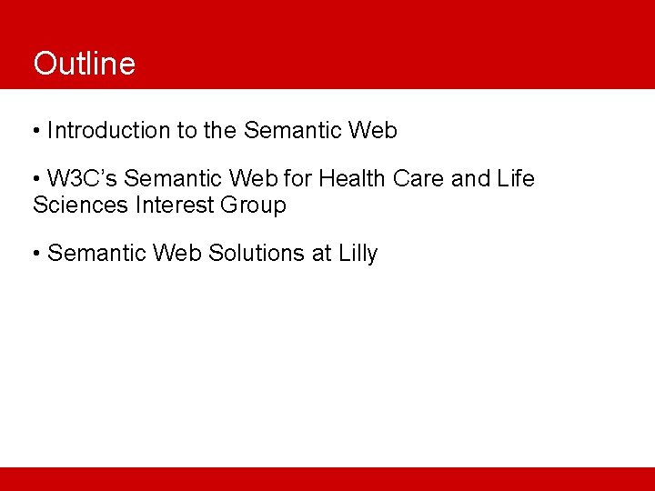 Outline • Introduction to the Semantic Web • W 3 C’s Semantic Web for