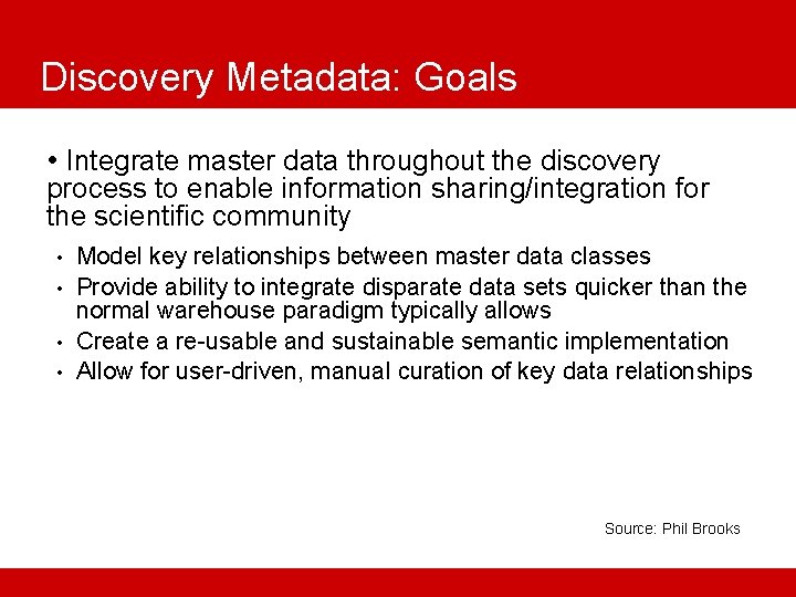 Discovery Metadata: Goals • Integrate master data throughout the discovery process to enable information