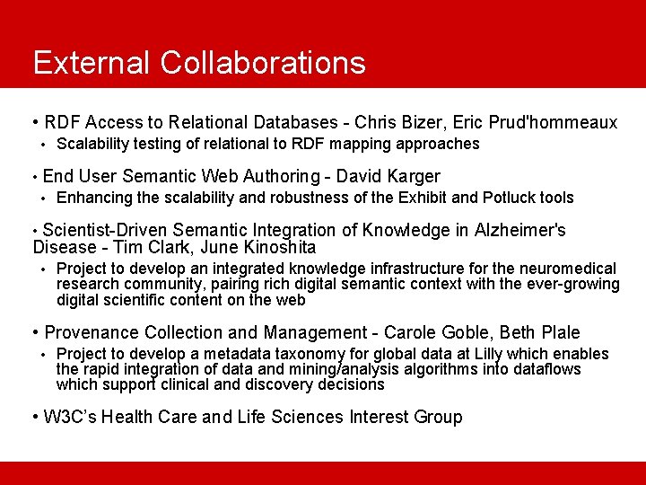 External Collaborations • RDF Access to Relational Databases - Chris Bizer, Eric Prud'hommeaux •