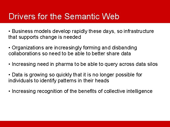 Drivers for the Semantic Web • Business models develop rapidly these days, so infrastructure