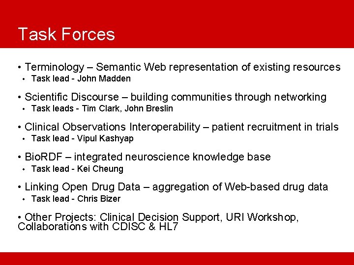 Task Forces • Terminology – Semantic Web representation of existing resources • Task lead