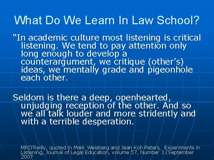 What Do We Learn In Law School? “In academic culture most listening is critical