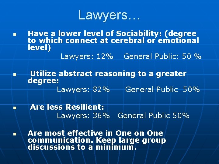 Lawyers… Have a lower level of Sociability: (degree to which connect at cerebral or