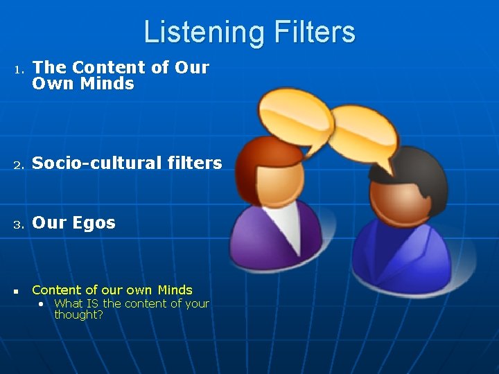 Listening Filters 1. The Content of Our Own Minds 2. Socio-cultural filters 3. Our