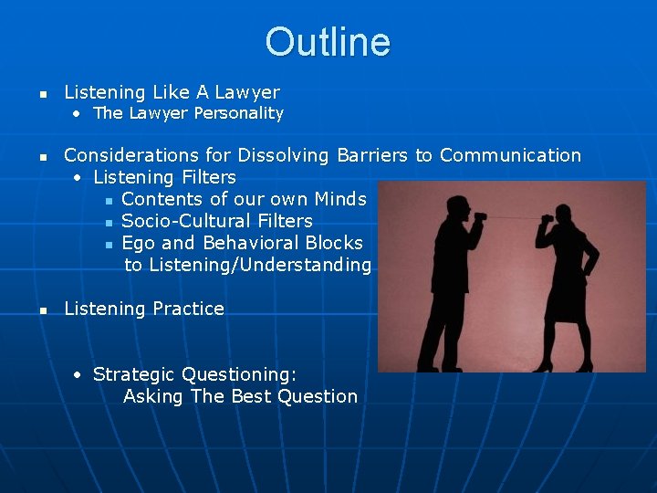Outline Listening Like A Lawyer • The Lawyer Personality Considerations for Dissolving Barriers to