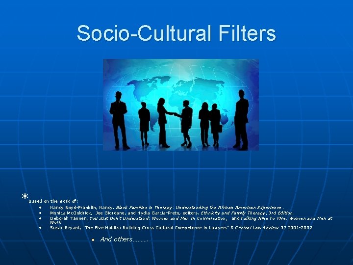 Socio-Cultural Filters * Based on the work of: • Nancy Boyd-Franklin, Nancy. Black Families