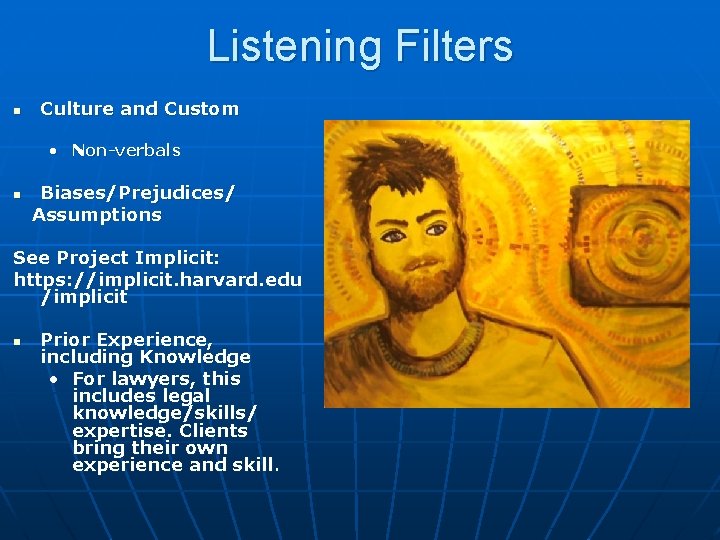 Listening Filters Culture and Custom • Non-verbals Biases/Prejudices/ Assumptions See Project Implicit: https: //implicit.