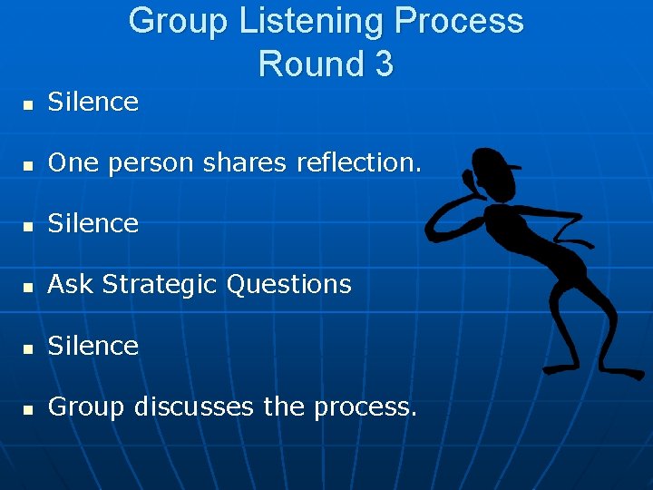 Group Listening Process Round 3 Silence One person shares reflection. Silence Ask Strategic Questions