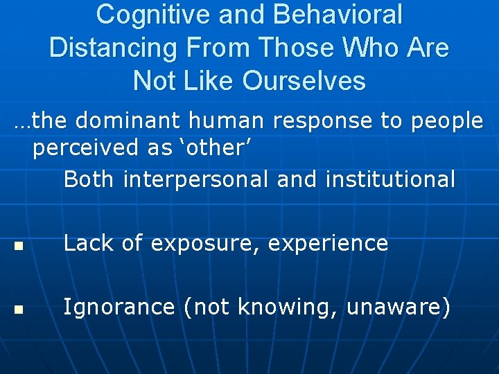 Cognitive and Behavioral Distancing From Those Who Are Not Like Ourselves …the dominant human