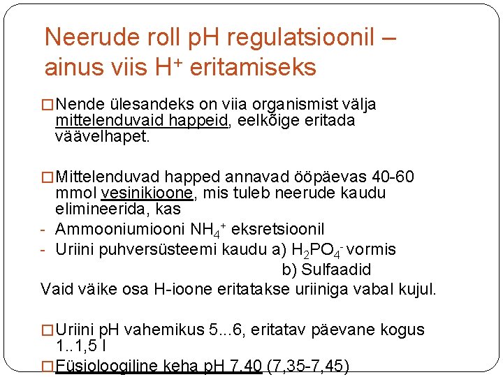 Neerude roll p. H regulatsioonil – ainus viis H+ eritamiseks � Nende ülesandeks on