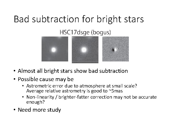 Bad subtraction for bright stars • Almost all bright stars show bad subtraction •