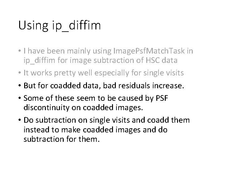 Using ip_diffim • I have been mainly using Image. Psf. Match. Task in ip_diffim