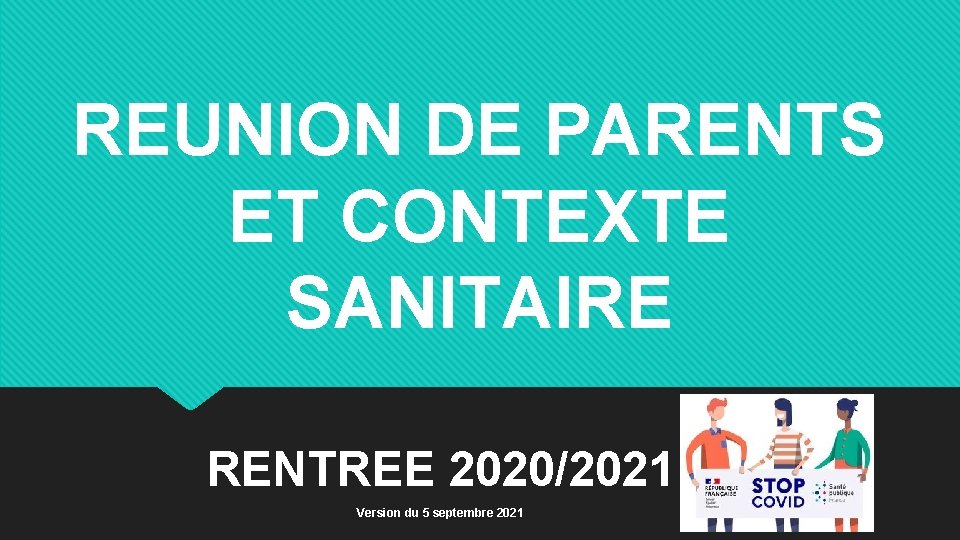 REUNION DE PARENTS ET CONTEXTE SANITAIRE RENTREE 2020/2021 Version du 5 septembre 2021 
