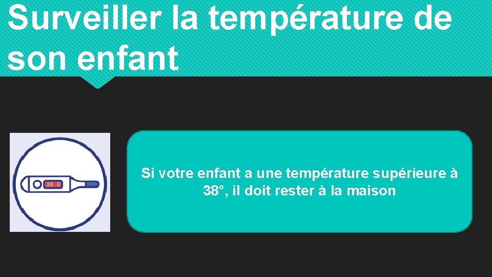 Surveiller la température de son enfant Si votre enfant a une température supérieure à