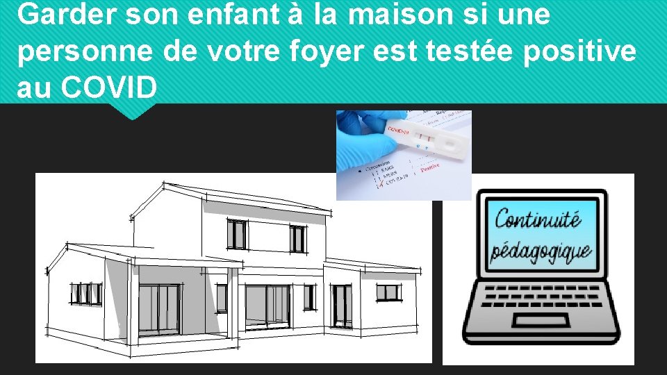 Garder son enfant à la maison si une personne de votre foyer est testée