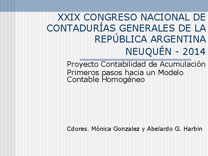 XXIX CONGRESO NACIONAL DE CONTADURÍAS GENERALES DE LA REPÚBLICA ARGENTINA NEUQUÉN - 2014 Proyecto