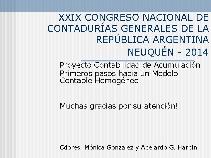 XXIX CONGRESO NACIONAL DE CONTADURÍAS GENERALES DE LA REPÚBLICA ARGENTINA NEUQUÉN - 2014 Proyecto