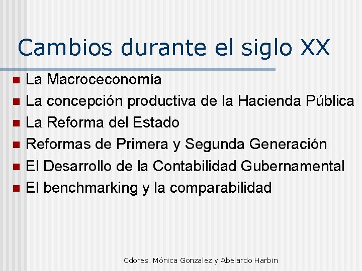 Cambios durante el siglo XX n n n La Macroceconomía La concepción productiva de