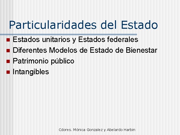 Particularidades del Estado n n Estados unitarios y Estados federales Diferentes Modelos de Estado