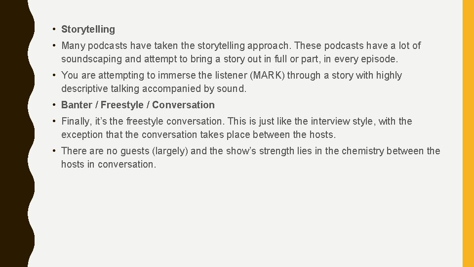  • Storytelling • Many podcasts have taken the storytelling approach. These podcasts have