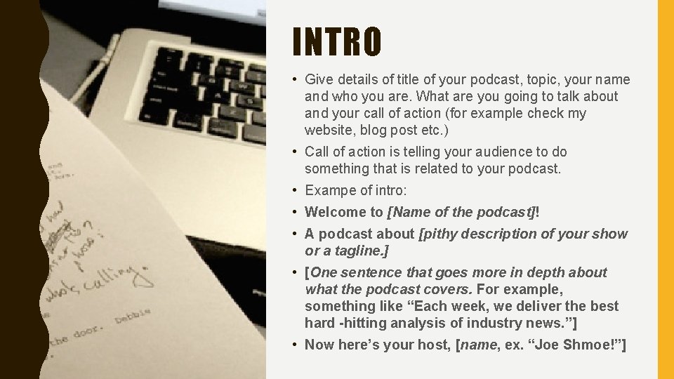 INTRO • Give details of title of your podcast, topic, your name and who