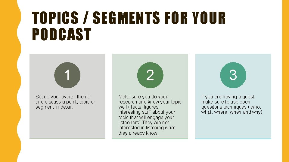 TOPICS / SEGMENTS FOR YOUR PODCAST 1 Set up your overall theme and discuss