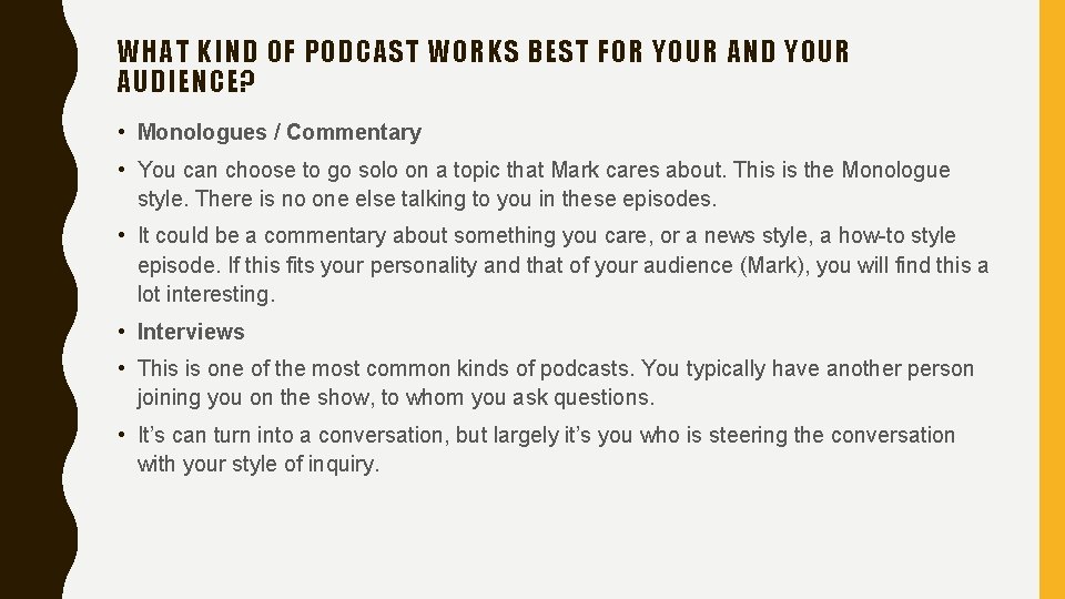 WHAT KIND OF PODCAST WORKS BEST FOR YOUR AND YOUR AUDIENCE? • Monologues /