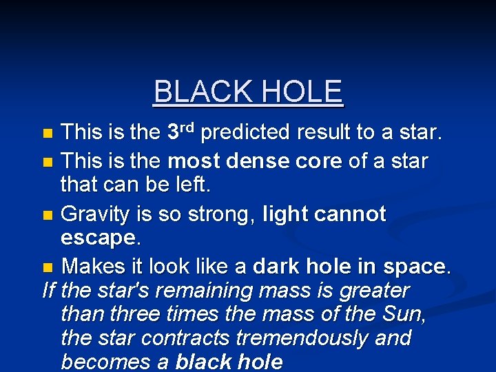 BLACK HOLE This is the 3 rd predicted result to a star. n This