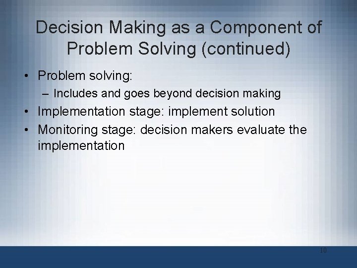 Decision Making as a Component of Problem Solving (continued) • Problem solving: – Includes