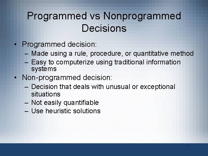 Programmed vs Nonprogrammed Decisions • Programmed decision: – Made using a rule, procedure, or