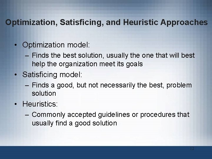 Optimization, Satisficing, and Heuristic Approaches • Optimization model: – Finds the best solution, usually