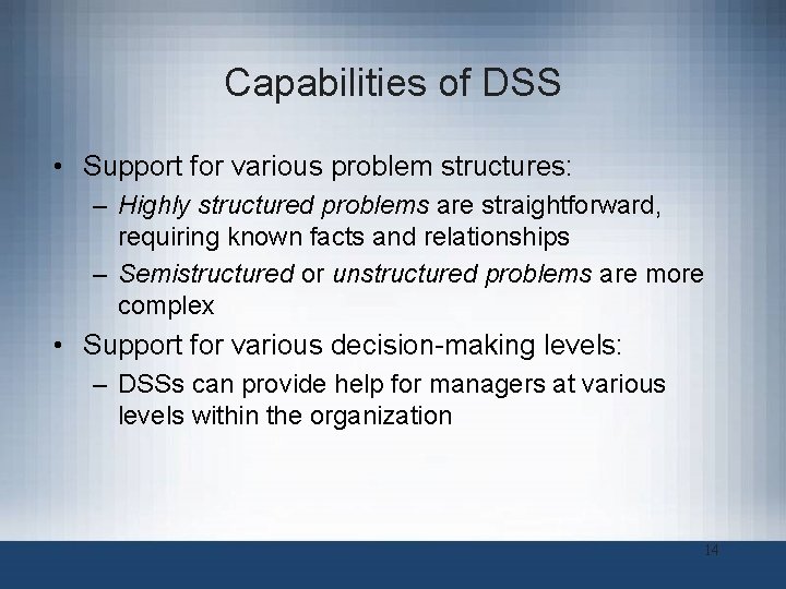 Capabilities of DSS • Support for various problem structures: – Highly structured problems are
