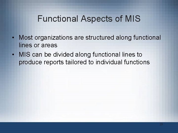 Functional Aspects of MIS • Most organizations are structured along functional lines or areas